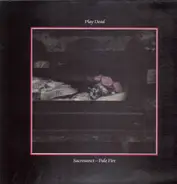 Play Dead - Sacrosanct - Pale Fire