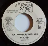 Player - I Just Wanna Be With You