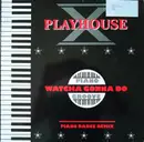 12inch Vinyl Single - Playhouse-X - Watcha Gonna Do