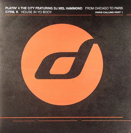 Playin' 4 The City Featuring DJ Mel Hammond / Cyril K - Paris Calling Part 1