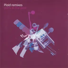 Plaid - Plaid Remixes (Parts In The Post)