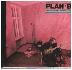 Plan B - The Independent Years 1984-1987