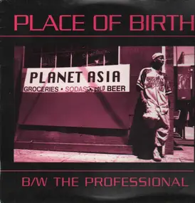 Planet Asia - Place Of Birth / The Professional