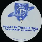 Planet Perfecto - Bullet In The Gun 2005 (Jakob Carrison 'Housed Up' Mix)