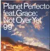 12'' - Planet Perfecto Feat. Grace - Not Over Yet 99