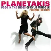 Planetakis - POGO IN THE SHOES OF KYLIE MINOGUE