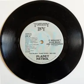 Planet Patrol - It Wouldn't Have Made Any Difference / I Didn't Know I Loved You (Till I Saw You Rock And Roll)
