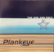 Plankeye - The One and Only