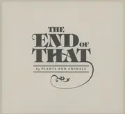 CD - Plants and Animals - The End Of That