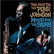 CD - Plas Johnson - This Must Be The Plas! Johnson Mood For The Blues