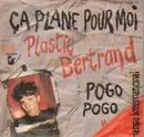 7inch Vinyl Single - Plastic Bertrand - Ca Plane Pour Moi / Pogo Pogo