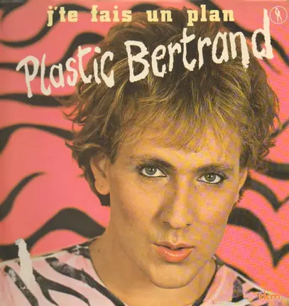 Plastic Bertrand - J'te Fais Un Plan