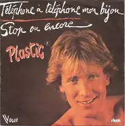 Plastic Bertrand - Téléphone À Téléphone Mon Bijou / Stop Ou Encore