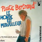 7inch Vinyl Single - Plastic Bertrand - Le Monde Est Merveilleux