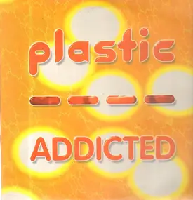 Plastic - Addicted