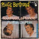 7'' - Plastic Bertrand - Tout Petit La Planète / J'te Fais Un Plan