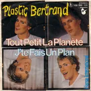 Plastic Bertrand - Tout Petit La Planète / J'te Fais Un Plan