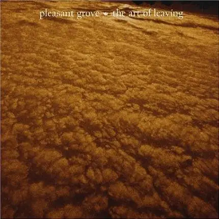 Pleasant Grove - The Art of Leaving