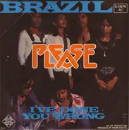 Please - Brazil /  I've Done You Wrong