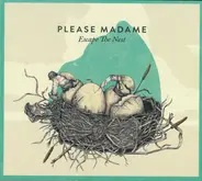 Please Madame - Escape The Nest