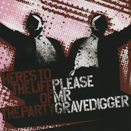 Please Mr. Gravedigger - Here's to the Life of the Party