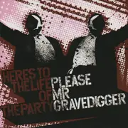 CD - Please Mr. Gravedigger - Here's To The Life Of The Party