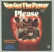 The Please - You Got The Power / Let 'em Do What They Wanna