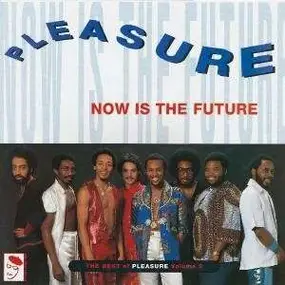 The Pleasure - NOW IS THE FUTURE