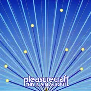 Pleasurecraft - This Is a Blackout
