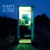 LP - Plenty - It Could Be Home - Still sealed, Transparent Blue Vinyl, Ltd Ed.