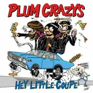 Plum Crazys - Hey Little Coupe