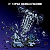 Plump DJs - Soul Vibrates / Bullet Train