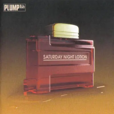 Plump DJs - Saturday Night Lotion