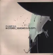 Plump DJs - In Stereo / Squeaks & Bleeps