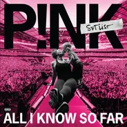 P!nk - All I Know So Far: Setlist