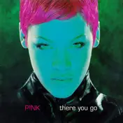 P!nk - There You Go