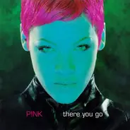 P!nk - There You Go