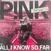 P!nk - All I Know So Far: Setlist