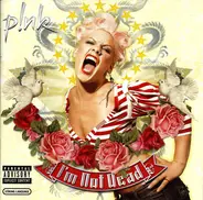 P!nk - I'm Not Dead