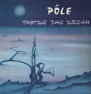 Pôle - Inside The Dream