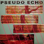 Pseudo Echo - Pseudo Echo