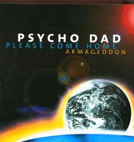 Psycho Dad - Please come home (armageddon)
