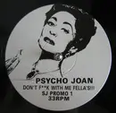 12inch Vinyl Single - Psycho Joan - Don't F**k With Me Fella's!!! / Let's Do It Now (Pump It Up)