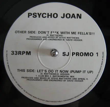 Psycho Joan - Don't F**k With Me Fella's!!! / Let's Do It Now (Pump It Up)