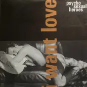Psycho Sexual Heroes - I Want Love