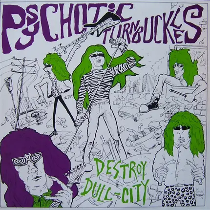 Psychotic Turnbuckles - Destroy Dull City