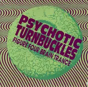 psychotic turnbuckles - Figure Four Brain Trance