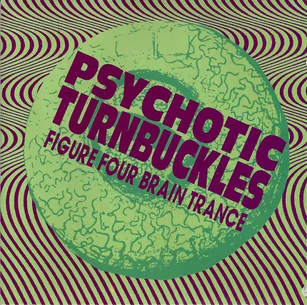 Psychotic Turnbuckles - Figure Four Brain Trance