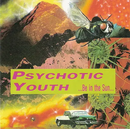 Psychotic Youth - ...Be In The Sun...