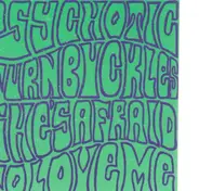 Psychotic Turnbuckles - She's Afraid To Love Me